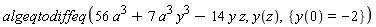 algeqtodiffeq(56*a^3+7*a^3*y^3-14*y*z, y(z), {y(0) = -2})