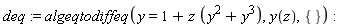 deq := algeqtodiffeq(y = 1+z*(y^2+y^3), y(z), {})