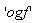 'ogf'