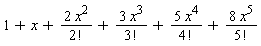 1+x+2*x^2/factorial(2)+3*x^3/factorial(3)+5*x^4/factorial(4)+8*x^5/factorial(5)