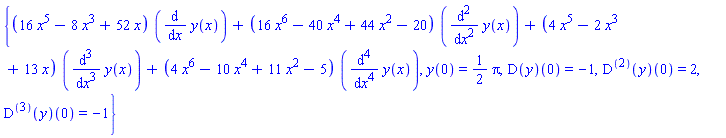 {(16*x^5-8*x^3+52*x)*(diff(y(x), x))+(16*x^6-40*x^4+44*x^2-20)*(diff(y(x), `$`(x, 2)))+(4*x^5-2*x^3+13*x)*(diff(y(x), `$`(x, 3)))+(4*x^6-10*x^4+11*x^2-5)*(diff(y(x), `$`(x, 4))), y(0) = (1/2)*Pi, (D(y))(0) = -1, ((D@@2)(y))(0) = 2, ((D@@3)(y))(0) = -1}