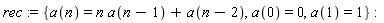 rec := {a(0) = 0, a(1) = 1, a(n) = n*a(n-1)+a(n-2)}