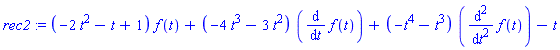 rec2 := (-2*t^2-t+1)*f(t)+(-4*t^3-3*t^2)*(diff(f(t), t))+(-t^4-t^3)*(diff(f(t), `$`(t, 2)))-t