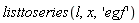 listtoseries(l, x, 'egf')