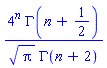 4^n*GAMMA(n+1/2)/(Pi^(1/2)*GAMMA(n+2))