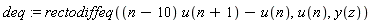 deq := rectodiffeq((n-10)*u(n+1)-u(n), u(n), y(z))