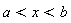 a < x and x < b