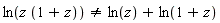 ln(z*(1+z)) <> ln(z)+ln(1+z)