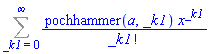 Sum(pochhammer(a, _k1)*x^_k1/factorial(_k1), _k1 = 0 .. infinity)