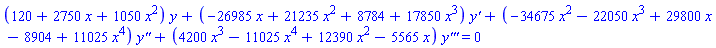 (120+2750*x+1050*x^2)*y+(-26985*x+21235*x^2+8784+17850*x^3)*`y'`+(-34675*x^2-22050*x^3+29800*x-8904+11025*x^4)*`y''`+(4200*x^3-11025*x^4+12390*x^2-5565*x)*`y'''` = 0