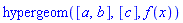 hypergeom([a, b], [c], f(x))