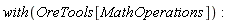 with(OreTools[MathOperations])