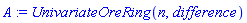 A := UnivariateOreRing(n, difference)