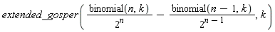 extended_gosper(binomial(n, k)/2^n-binomial(n-1, k)/2^(n-1), k)