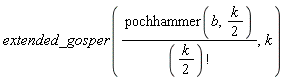 extended_gosper(pochhammer(b, (1/2)*k)/factorial((1/2)*k), k)