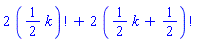 2*factorial((1/2)*k)+2*factorial((1/2)*k+1/2)