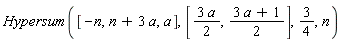 Hypersum([-n, n+3*a, a], [3*a*(1/2), (3*a+1)*(1/2)], 3/4, n)
