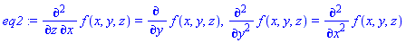 eq2 := diff(f(x, y, z), x, z) = diff(f(x, y, z), y), diff(f(x, y, z), `$`(y, 2)) = diff(f(x, y, z), `$`(x, 2))