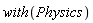 with(Physics)