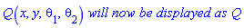Q(x, y, theta[1], theta[2])*`will now be displayed as`*Q