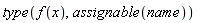 type(f(x), assignable(name))