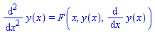 diff(y(x), `$`(x, 2)) = F(x, y(x), diff(y(x), x))