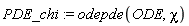 PDE_chi := odepde(ODE, chi)