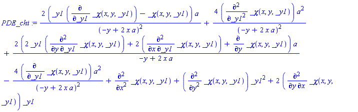 PDE_chi := 2*(_y1*(diff(_chi(x, y, _y1), _y1))-_chi(x, y, _y1))*a/(-y+2*x*a)^2+4*(diff(_chi(x, y, _y1), `$`(_y1, 2)))*a^2/(-y+2*x*a)^2+2*(2*_y1*(diff(_chi(x, y, _y1), _y1, y))+2*(diff(_chi(x, y, _y1), _y1, x))+diff(_chi(x, y, _y1), y))*a/(-y+2*x*a)-4*(diff(_chi(x, y, _y1), _y1))*a^2/(-y+2*x*a)^2+diff(_chi(x, y, _y1), `$`(x, 2))+(diff(_chi(x, y, _y1), `$`(y, 2)))*_y1^2+2*(diff(_chi(x, y, _y1), x, y))*_y1