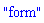 "form"