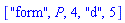 ["form", P, 4, "d", 5]