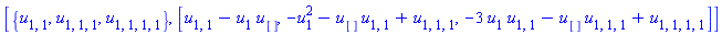 [{u[1, 1], u[1, 1, 1], u[1, 1, 1, 1]}, [u[1, 1]-u[1]*u[], -u[1]^2-u[]*u[1, 1]+u[1, 1, 1], -3*u[1]*u[1, 1]-u[]*u[1, 1, 1]+u[1, 1, 1, 1]]]