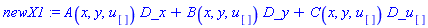 newX1 := A(x, y, u[])*D_x+B(x, y, u[])*D_y+C(x, y, u[])*D_u[]
