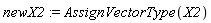 newX2 := AssignVectorType(X2)