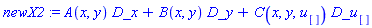 newX2 := A(x, y)*D_x+B(x, y)*D_y+C(x, y, u[])*D_u[]