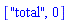 ["total", 0]