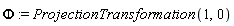 Phi := ProjectionTransformation(1, 0)