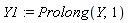 Y1 := Prolong(Y, 1)