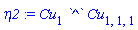 eta2 := Cu[1]*`^`*Cu[1, 1, 1]