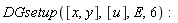 DGsetup([x, y], [u], E, 6)