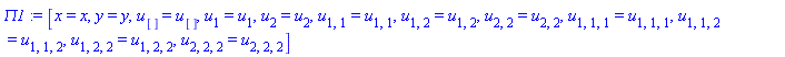 PI1 := [x = x, y = y, u[] = u[], u[1] = u[1], u[2] = u[2], u[1, 1] = u[1, 1], u[1, 2] = u[1, 2], u[2, 2] = u[2, 2], u[1, 1, 1] = u[1, 1, 1], u[1, 1, 2] = u[1, 1, 2], u[1, 2, 2] = u[1, 2, 2], u[2, 2, 2] = u[2, 2, 2]]