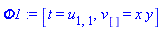 Phi1 := [t = u[1, 1], v[] = x*y]