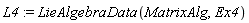 L4 := LieAlgebraData(MatrixAlg, Ex4)