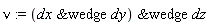nu := `&wedge`(`&wedge`(dx, dy), dz)