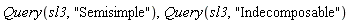 Query(sl3, "Semisimple"), Query(sl3, "Indecomposable")