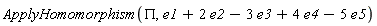 ApplyHomomorphism(PI, e1+2*e2-3*e3+4*e4-5*e5)