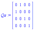 Qa := Matrix(4, 4, {(1, 1) = 0, (1, 2) = 1, (1, 3) = 0, (1, 4) = 0, (2, 1) = 1, (2, 2) = 0, (2, 3) = 0, (2, 4) = 0, (3, 1) = 0, (3, 2) = 0, (3, 3) = 1, (3, 4) = 0, (4, 1) = 0, (4, 2) = 0, (4, 3) = 0, (4, 4) = 1})