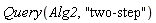 Query(Alg2, "two-step")