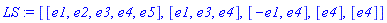 LS := [[e1, e2, e3, e4, e5], [e1, e3, e4], [-e1, e4], [e4], [e4]]