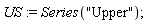 US := Series("Upper")