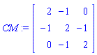 CM := Matrix(3, 3, {(1, 1) = 2, (1, 2) = -1, (1, 3) = 0, (2, 1) = -1, (2, 2) = 2, (2, 3) = -1, (3, 1) = 0, (3, 2) = -1, (3, 3) = 2})